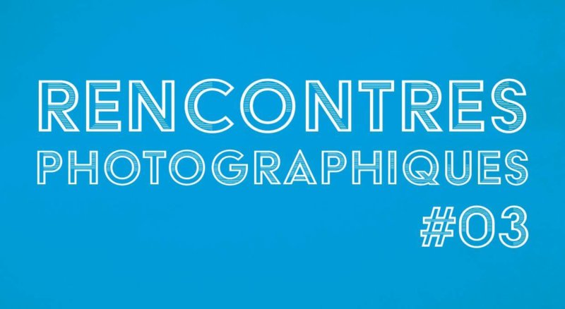 Rencontres photographiques #3