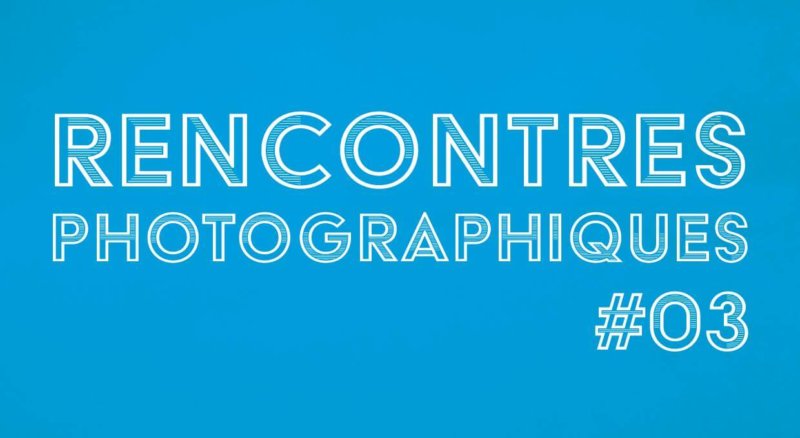 Rencontres photographiques #3