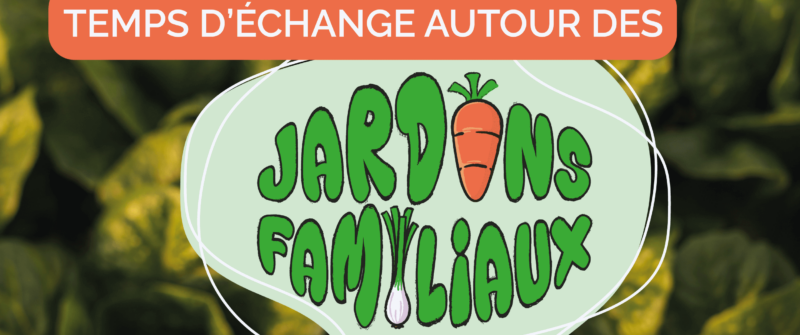 Jardins Familiaux : Temps d’échange